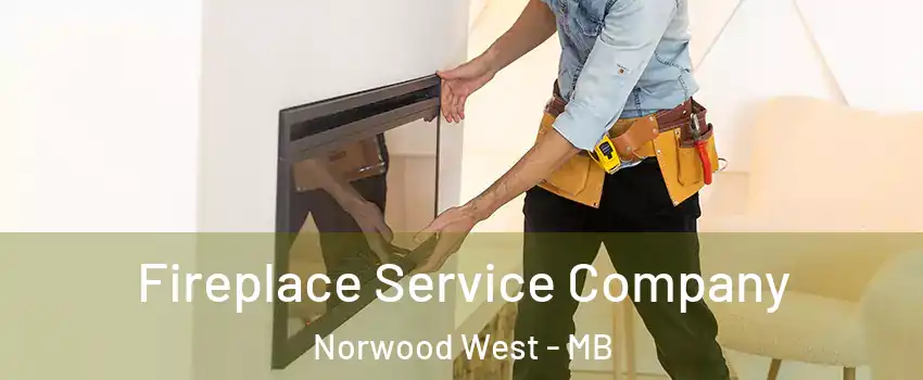 Fireplace Service Company Norwood West - MB