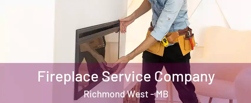 Fireplace Service Company Richmond West - MB