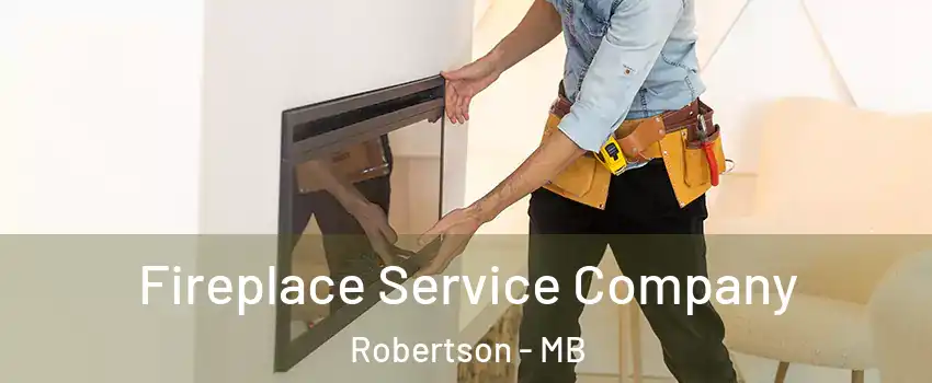  Fireplace Service Company Robertson - MB