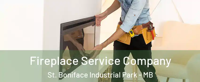 Fireplace Service Company St. Boniface Industrial Park - MB