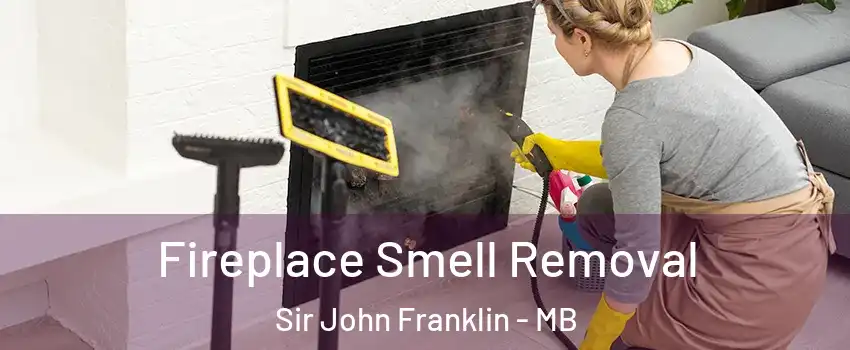  Fireplace Smell Removal Sir John Franklin - MB
