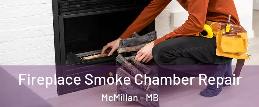  Fireplace Smoke Chamber Repair McMillan - MB
