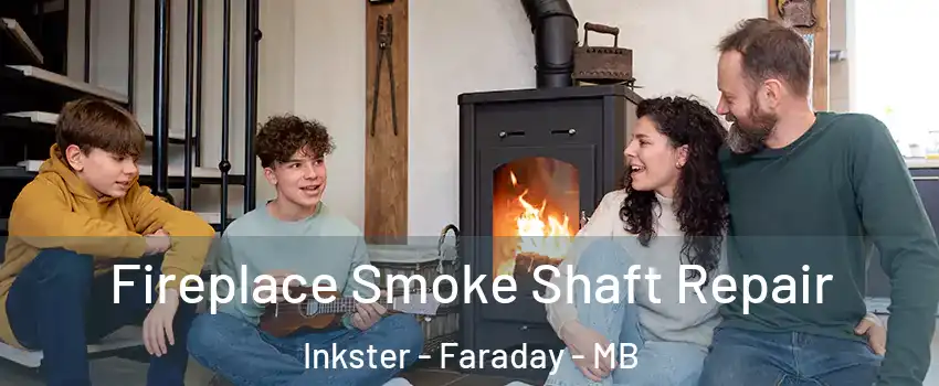  Fireplace Smoke Shaft Repair Inkster - Faraday - MB