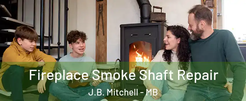  Fireplace Smoke Shaft Repair J.B. Mitchell - MB