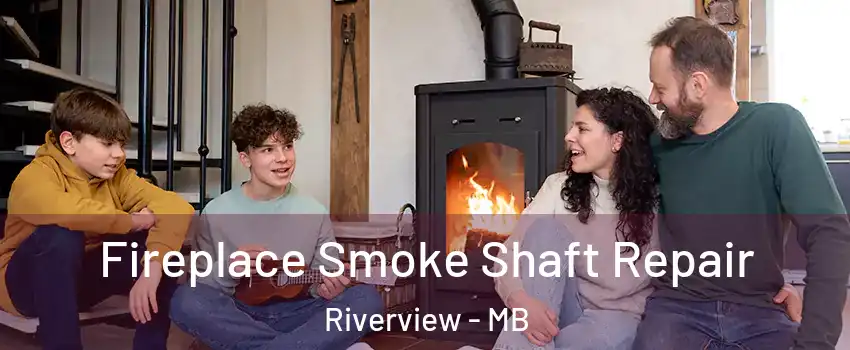  Fireplace Smoke Shaft Repair Riverview - MB