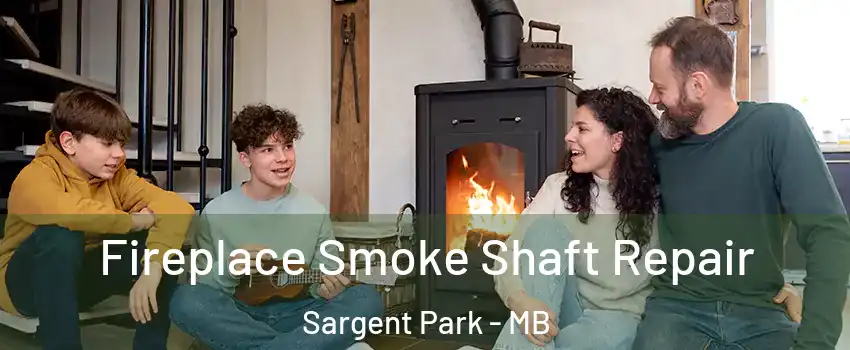  Fireplace Smoke Shaft Repair Sargent Park - MB