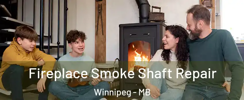  Fireplace Smoke Shaft Repair Winnipeg - MB