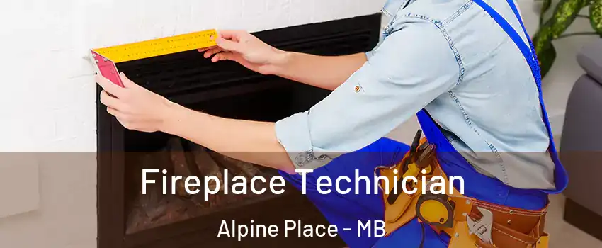  Fireplace Technician Alpine Place - MB