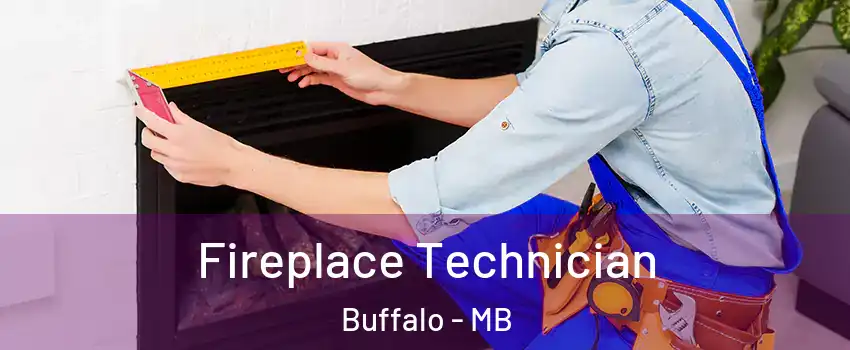  Fireplace Technician Buffalo - MB