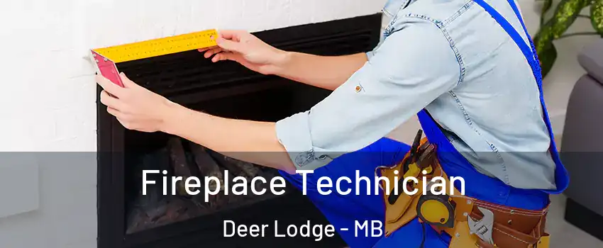 Fireplace Technician Deer Lodge - MB
