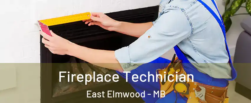 Fireplace Technician East Elmwood - MB