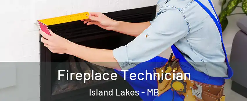 Fireplace Technician Island Lakes - MB