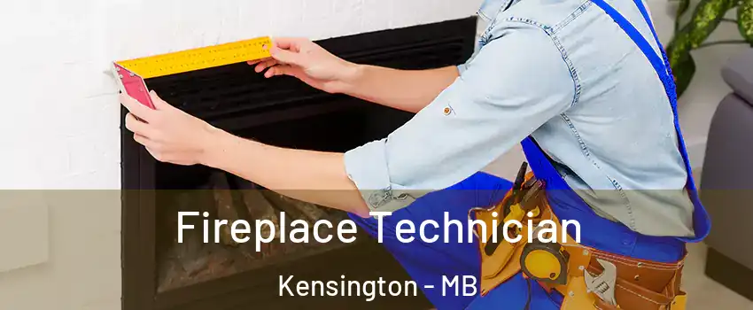 Fireplace Technician Kensington - MB