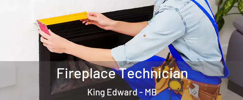 Fireplace Technician King Edward - MB