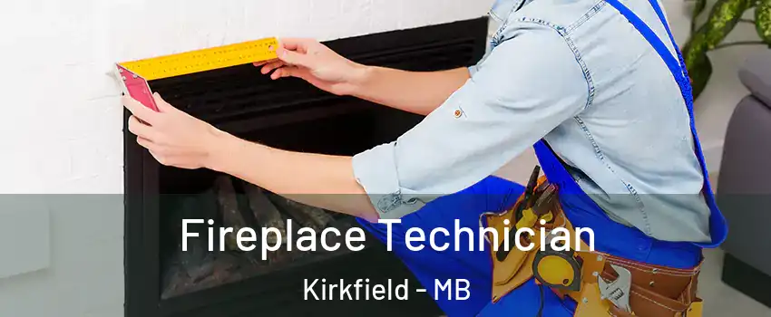  Fireplace Technician Kirkfield - MB