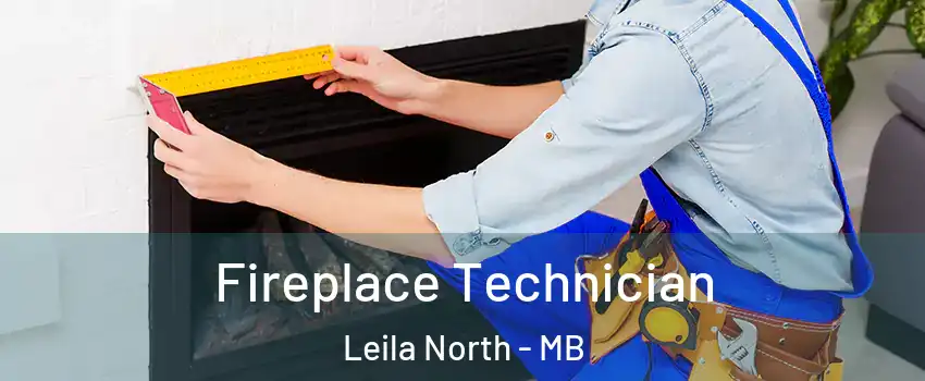  Fireplace Technician Leila North - MB