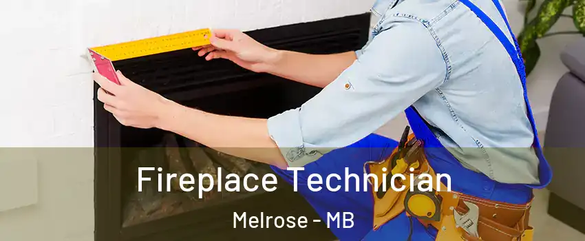 Fireplace Technician Melrose - MB