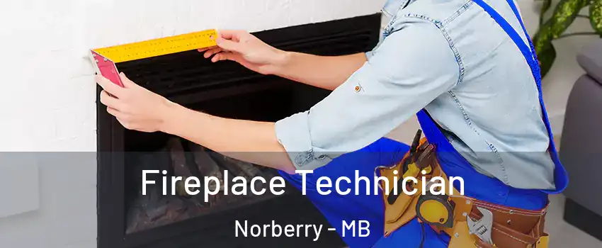  Fireplace Technician Norberry - MB