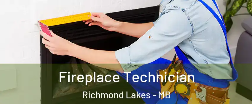 Fireplace Technician Richmond Lakes - MB