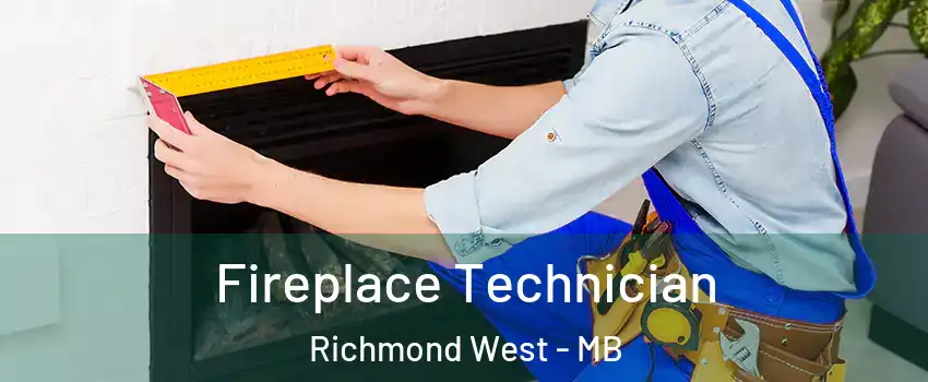 Fireplace Technician Richmond West - MB