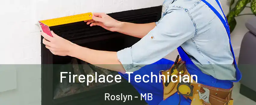  Fireplace Technician Roslyn - MB