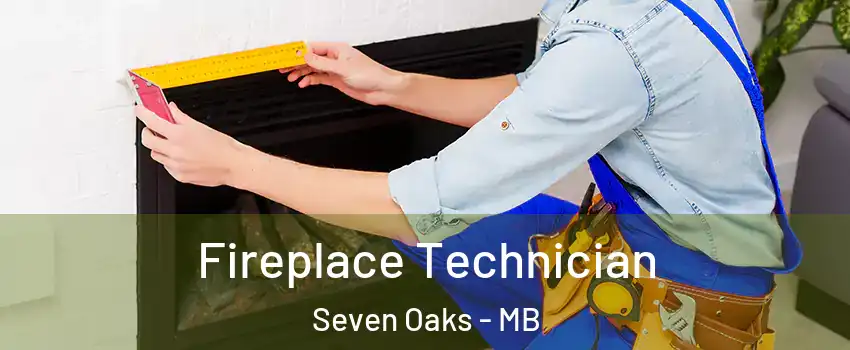  Fireplace Technician Seven Oaks - MB