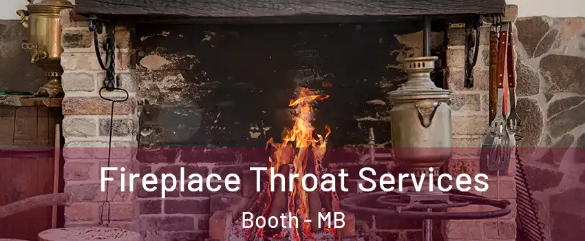  Fireplace Throat Services Booth - MB