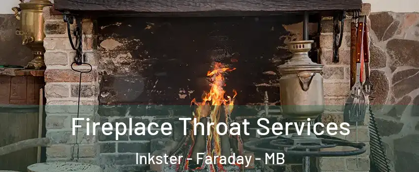  Fireplace Throat Services Inkster - Faraday - MB