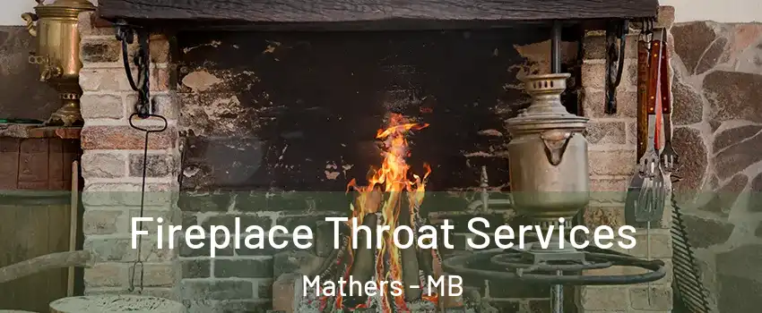  Fireplace Throat Services Mathers - MB