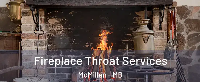  Fireplace Throat Services McMillan - MB