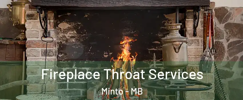  Fireplace Throat Services Minto - MB