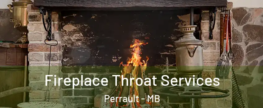  Fireplace Throat Services Perrault - MB