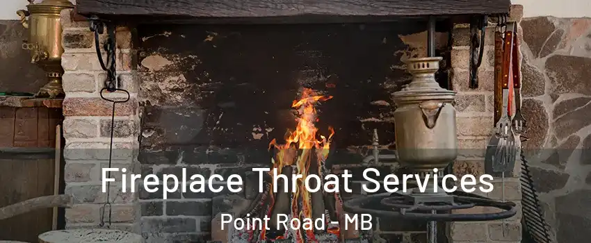  Fireplace Throat Services Point Road - MB