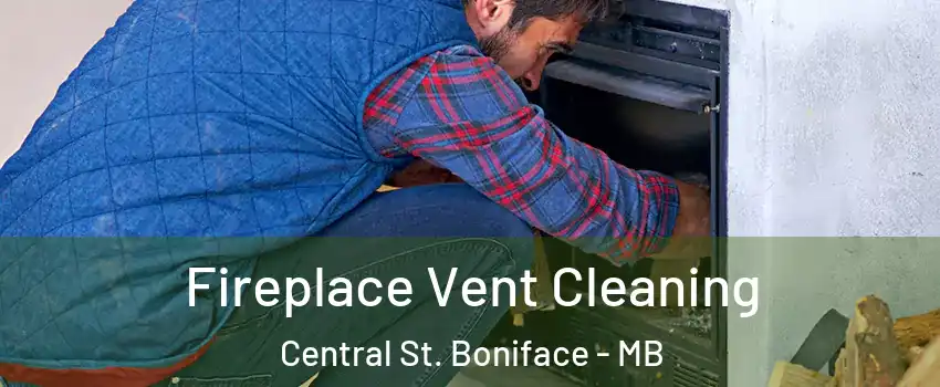  Fireplace Vent Cleaning Central St. Boniface - MB