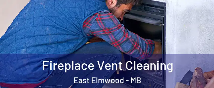  Fireplace Vent Cleaning East Elmwood - MB