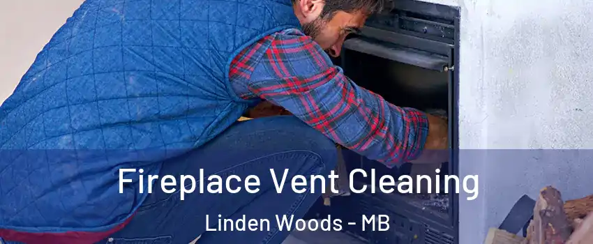  Fireplace Vent Cleaning Linden Woods - MB
