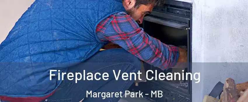  Fireplace Vent Cleaning Margaret Park - MB