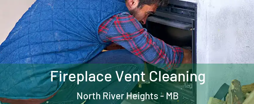 Fireplace Vent Cleaning North River Heights - MB