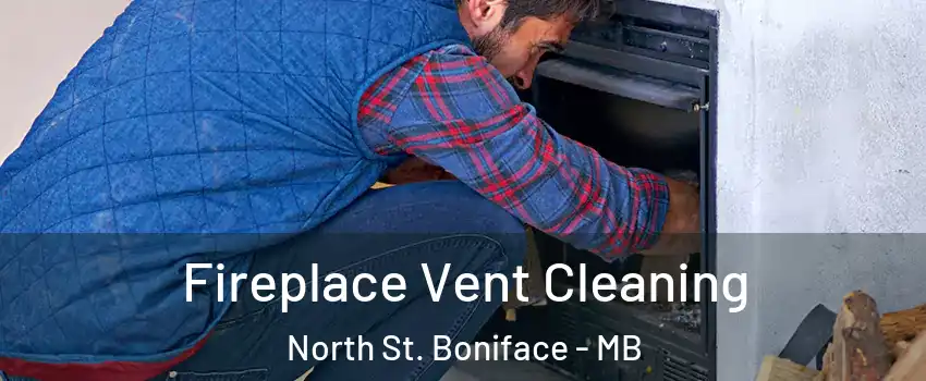  Fireplace Vent Cleaning North St. Boniface - MB