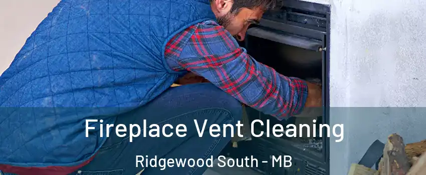  Fireplace Vent Cleaning Ridgewood South - MB