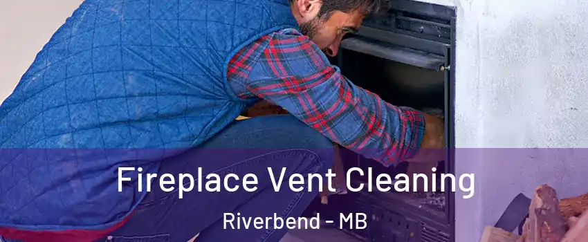  Fireplace Vent Cleaning Riverbend - MB