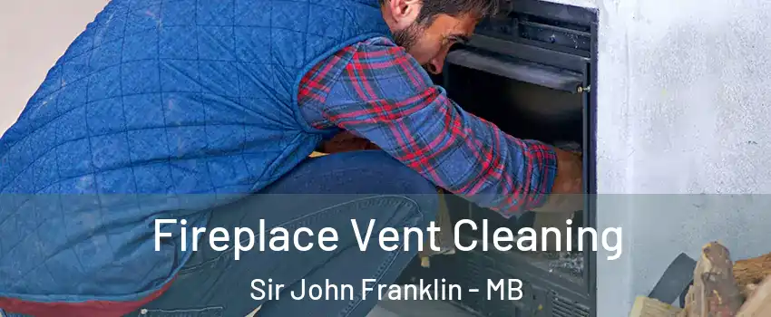 Fireplace Vent Cleaning Sir John Franklin - MB
