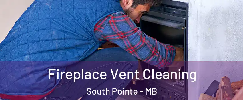  Fireplace Vent Cleaning South Pointe - MB