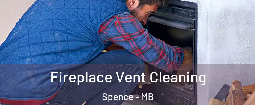  Fireplace Vent Cleaning Spence - MB