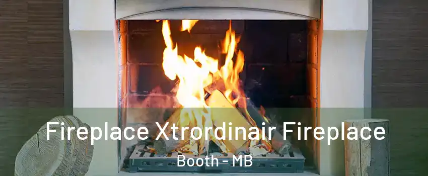  Fireplace Xtrordinair Fireplace Booth - MB