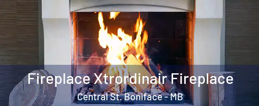  Fireplace Xtrordinair Fireplace Central St. Boniface - MB
