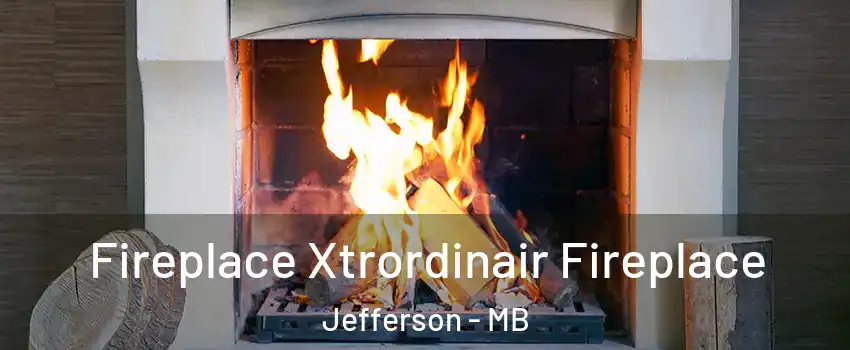  Fireplace Xtrordinair Fireplace Jefferson - MB