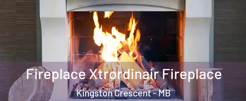  Fireplace Xtrordinair Fireplace Kingston Crescent - MB