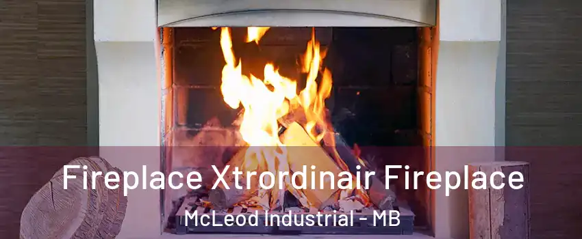  Fireplace Xtrordinair Fireplace McLeod Industrial - MB