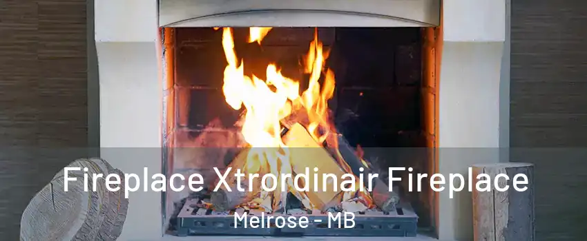  Fireplace Xtrordinair Fireplace Melrose - MB
